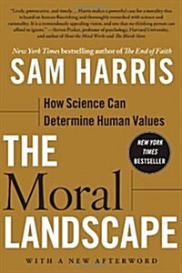 The Moral Landscape: How Science Can Determine Human Values (Paperback)