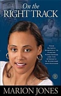 On the Right Track: From Olympic Downfall to Finding Forgiveness and the Strength to Overcome and Succeed (Paperback)