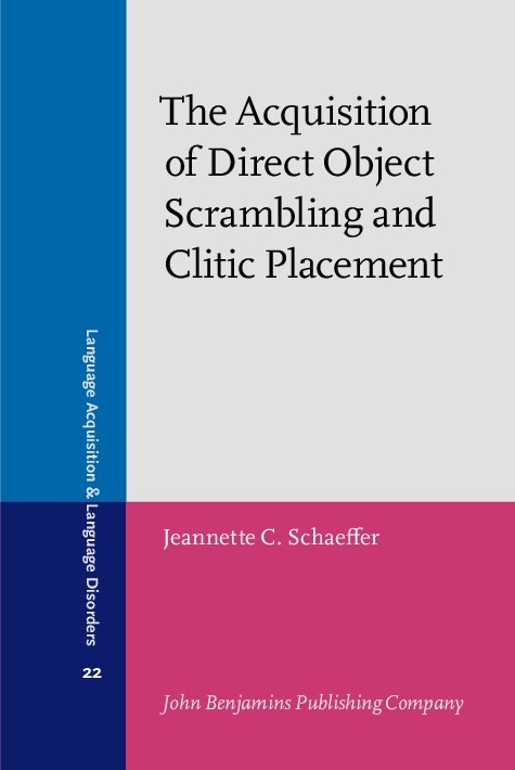 The Acquisition of Direct Object Scrambling and Clitic Placement (Hardcover)