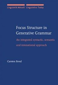 Focus structure in generative grammar: an integrated syntactic, semantic, and intonational approach