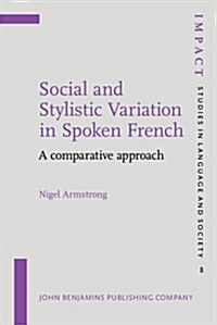 Social and Stylistic Variation in Spoken French (Hardcover)