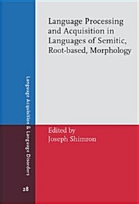 Language Processing and Acquisition in Languages of Semitic, Root-based, Morphology (Hardcover)
