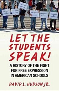 Let the Students Speak!: A History of the Fight for Free Expression in American Schools (Paperback)