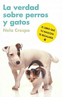 La verdad sobre perros y gatos / The Truth About Cats and Dogs (Paperback)