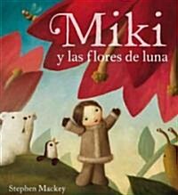 Miki y las flores de luna / Miki And The Moon Blossom (Hardcover, Translation)
