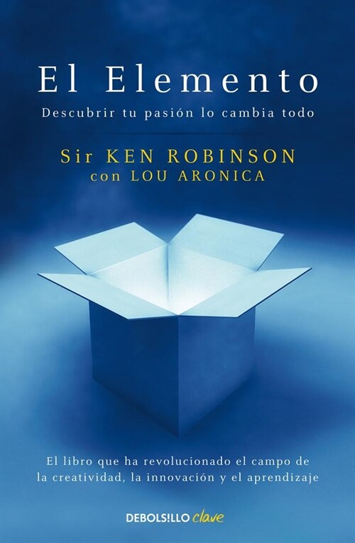 El Elemento: Descubrir Tu Pasi? Lo Cambia Todo / The Element: How Finding Your Passion Changes Everything (Paperback)