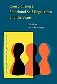 Consciousness, Emotional Self-regulation and the Brain (Hardcover)