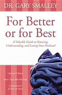 For Better or for Best: A Valuable Guide to Knowing, Understanding, and Loving Your Husband (Paperback, Revised)