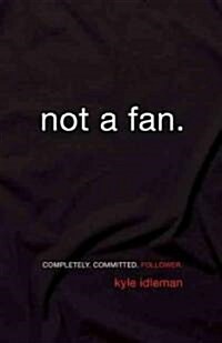 [중고] Not a Fan: Becoming a Completely Committed Follower of Jesus (Paperback)