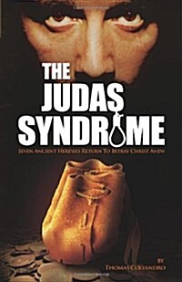 The Judas Syndrome: Seven Ancient Heresies Return to Betray Christ Anew (Paperback)