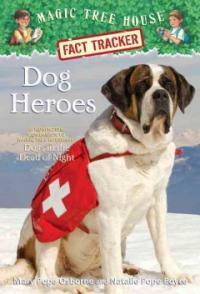 Dog Heroes: A Nonfiction Companion to Magic Tree House Merlin Mission #18: Dogs in the Dead of Night (Paperback)