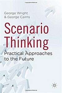 Scenario Thinking : Practical Approaches to the Future (Hardcover)