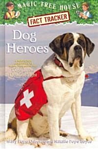 Dog Heroes: A Nonfiction Companion to Magic Tree House #46: Dogs in the Dead of Night (Library Binding)