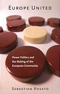 Europe United: Power Politics and the Making of the European Community (Hardcover)