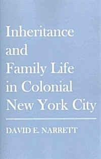 Inheritance and Family Life in Colonial New York City (Paperback)