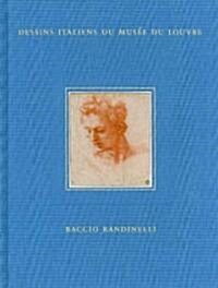 Baccio Bandinelli: Dessins Italiens Du Muse Du Louvre (Hardcover)