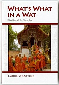 Whats What in a Wat: Thai Buddhist Temples: Their Purpose and Design (Paperback)