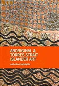 Aboriginal and Torres Strait Islander Art: Collection Highlights (Paperback)