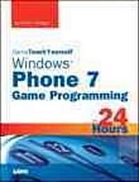 Sams Teach Yourself Windows Phone 7 Game Programming in 24 Hours (Paperback)