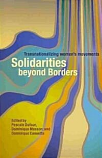 Solidarities Beyond Borders: Transnationalizing Womens Movements (Paperback)