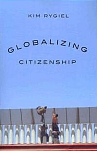 Globalizing Citizenship (Paperback)