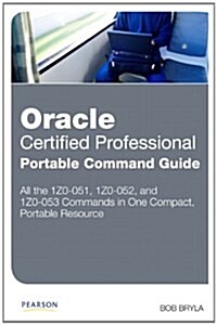Oracle Certified Professional Portable Command Guide (Paperback, 1st)