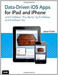 Data-Driven IOS Apps for iPad and iPhone with FileMaker Pro, Bento by FileMaker, and FileMaker Go (Paperback)