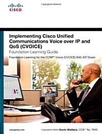 Implementing Cisco Unified Communications Voice Over IP and Qos (Cvoice) Foundation Learning Guide: (ccnp Voice Cvoice 642-437) [With CDROM] (Hardcover, 4)