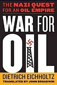War for Oil: The Nazi Quest for an Oil Empire (Hardcover)
