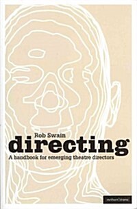Directing - A Handbook for Emerging Theatre Directors (Paperback)