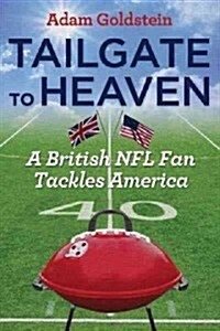 Tailgate to Heaven: A British NFL Fan Tackles America (Hardcover)