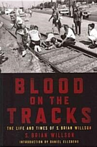 Blood on the Tracks: The Life and Times of S. Brian Willson: A Psychohistorical Memoir (Paperback)