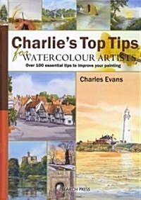 Charlies Top Tips for Watercolour Artists (Spiral Bound)