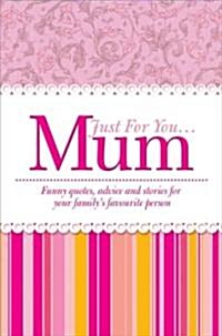 Just for You... Mum (Hardcover)