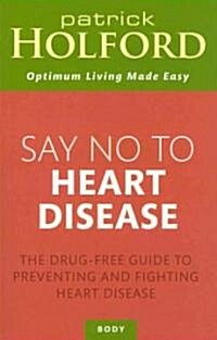 Say No to Heart Disease (Paperback, Reprint)