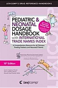 Lexi-Comps Pediatric & Neonatal Dosage Handbook With International Trade Names Index (Paperback, 18th, International)