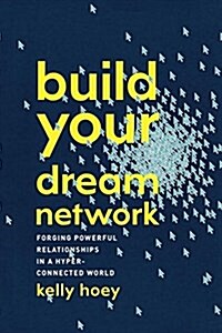 [중고] Build Your Dream Network: Forging Powerful Relationships in a Hyper-Connected World (Hardcover)