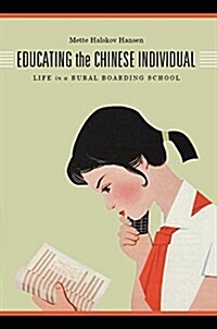 Educating the Chinese Individual: Life in a Rural Boarding School (Paperback)