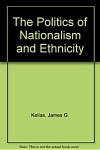 The Politics of Nationalism and Ethnicity (Hardcover)