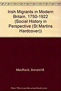 Irish Migrants in Modern Britain, 1750-1922 (Hardcover)