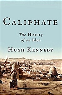 Caliphate: The History of an Idea (Hardcover)