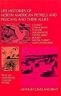 Life Histories of North American Petrels and Pelicans and Their Allies (Paperback, Reissue)