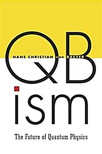 Qbism: The Future of Quantum Physics (Hardcover)