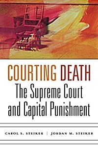 Courting Death: The Supreme Court and Capital Punishment (Hardcover)