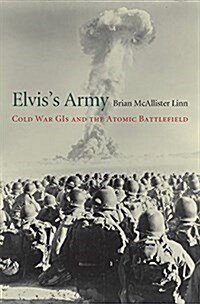 Elviss Army: Cold War GIS and the Atomic Battlefield (Hardcover)