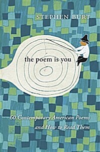 The Poem Is You: 60 Contemporary American Poems and How to Read Them (Hardcover)