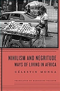 Nihilism and Negritude: Ways of Living in Africa (Hardcover)