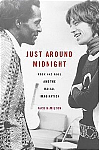 Just Around Midnight: Rock and Roll and the Racial Imagination (Hardcover)