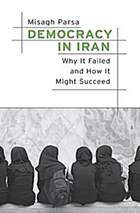 Democracy in Iran: Why It Failed and How It Might Succeed (Hardcover)