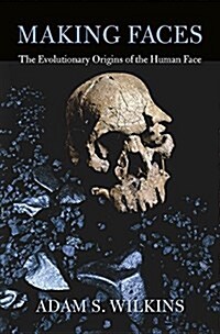 Making Faces: The Evolutionary Origins of the Human Face (Hardcover)